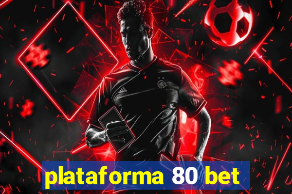 plataforma 80 bet